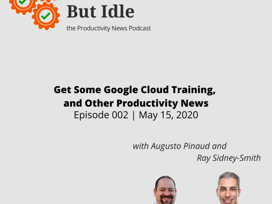 Get Some Google Cloud Training, and Other Productivity News (Episode 002)